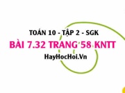 Bài 7.32 trang 58 Toán 10 tập 2 Kết nối tri thức